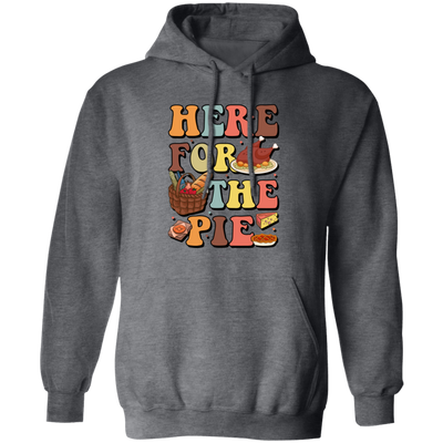 Here For The Pie, Thankful, Thanksgiving Holiday Pullover Hoodie