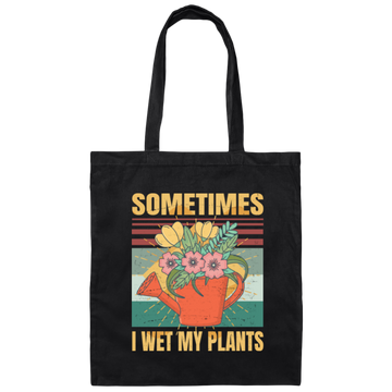 Funny Sometimes I Wet My Plants Sarcasm Canvas Tote Bag