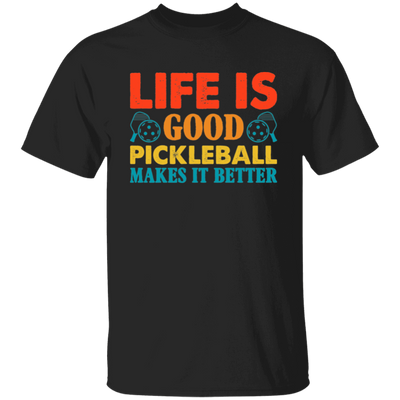 Life Is Good, Pickleball Makes It Better, Retro Pickleball Unisex T-Shirt