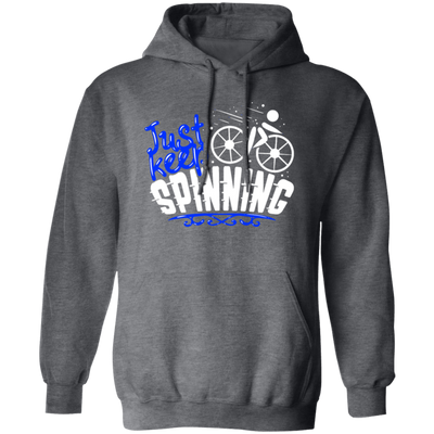 Just Keep Spinning, Cycling Bike, Love To Ride A Bike, Spinning Lover Pullover Hoodie