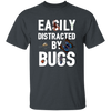 Easily Distracted By Bugs, Butterfly And Spiders Unisex T-Shirt