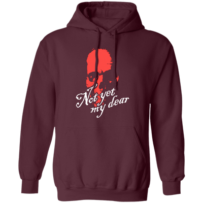 Not Yet My Dear, Red Skull, Waiting For Me, Horror Gift, Funny Skull Gift Pullover Hoodie