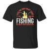 Fishing Angler, I Love More Than Fishing, But One Of Them Is Being A Dad Unisex T-Shirt