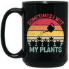 Sometimes I Wet My Plants, Retro Wet My Plants, Plant Lover Black Mug