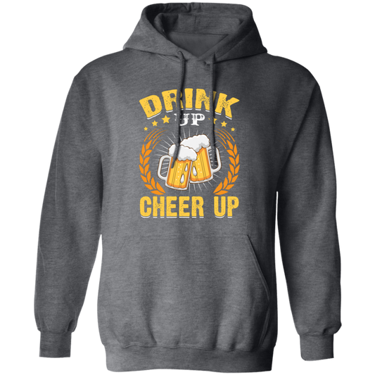 Drink Up, Cheer Up, Beer Gift, Craft Beer, Beer Team Pullover Hoodie