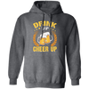 Drink Up, Cheer Up, Beer Gift, Craft Beer, Beer Team Pullover Hoodie