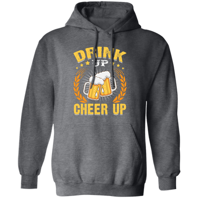 Drink Up, Cheer Up, Beer Gift, Craft Beer, Beer Team Pullover Hoodie