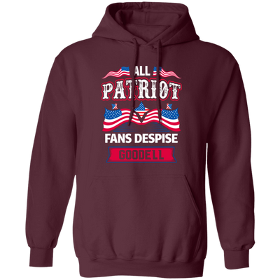 All Patriot Fans Despise Goodell, American Patriot Pullover Hoodie