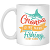 Grandpa Is My Name, Fishing Is My Game, Fishing Game White Mug