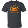 With God All Things Are Possible, Fall Season, Love God Unisex T-Shirt