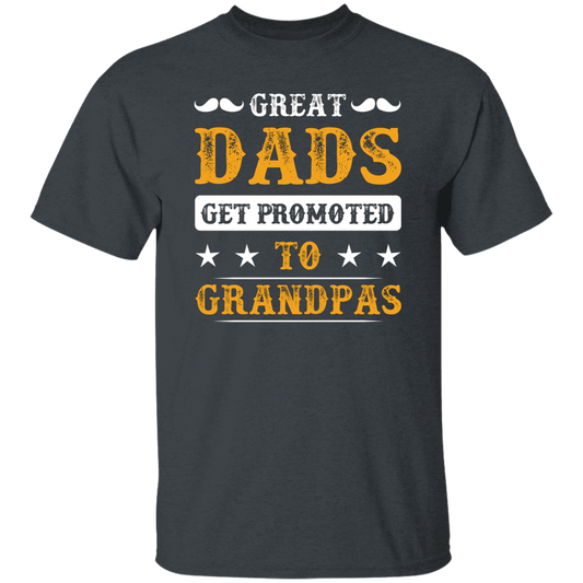 Great Dads Get Promoted To Grandpas, Father's Day Gifts Unisex T-Shirt