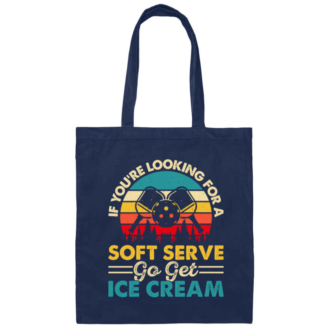 If You_re Looking For A Soft Serve, Go Get Ice Cream, Get Ice Cream Please Canvas Tote Bag