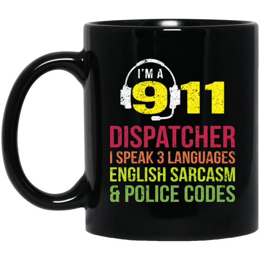 Sarcasm Gift, 911 Dispatcher Speak 3 Languages English Sarcasm Black Mug