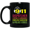 Sarcasm Gift, 911 Dispatcher Speak 3 Languages English Sarcasm Black Mug