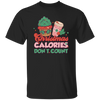 Christmas Calories Don't Count, Don't Count Calories, Merry Christmas, Trendy Christmas Unisex T-Shirt