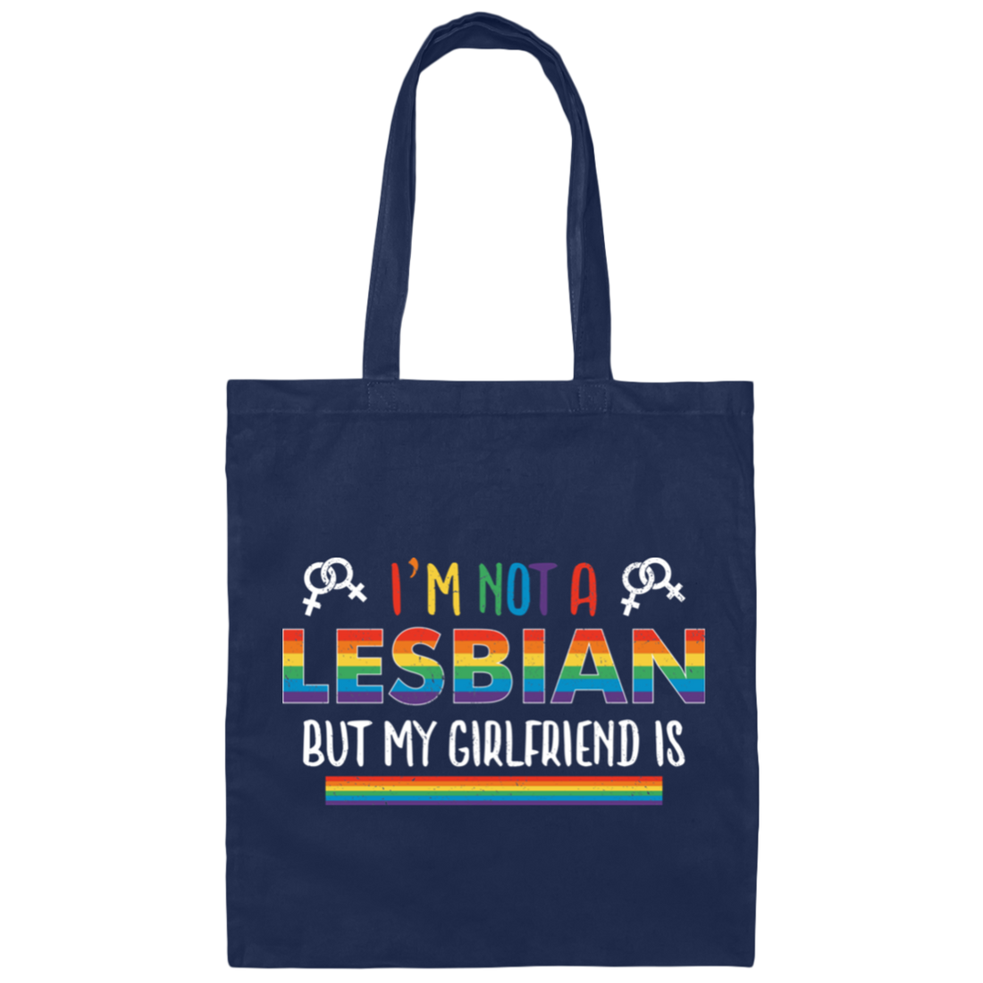 I'm Not A Lesbian, But My Girlfriend Is, LGBT Pride's Day Canvas Tote Bag
