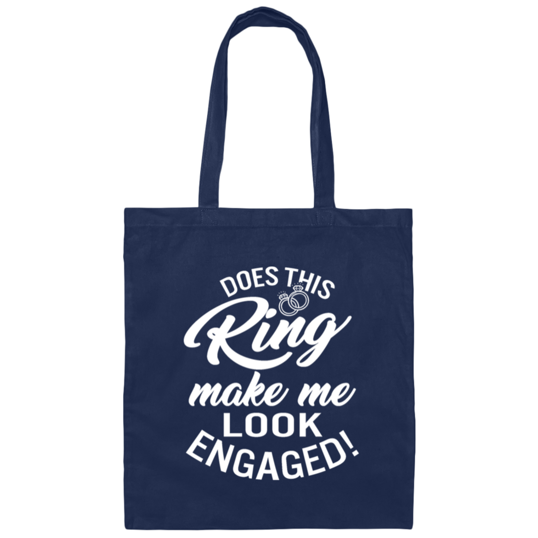 Wedding Does This Ring Make Me Look Engaged Gift Canvas Tote Bag
