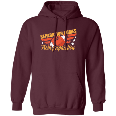 Separation Comes From Preparation, Retro Football, Love Sport Pullover Hoodie