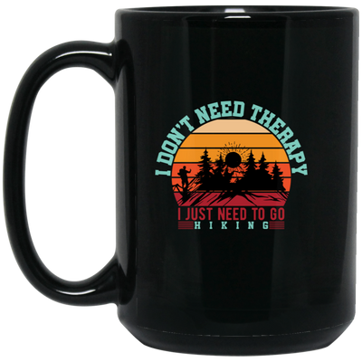 I Don't Need Therapy, I Just Need To Go Hiking, Retro Hiking Black Mug