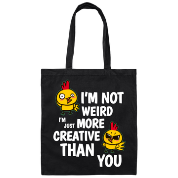 I'm Not Weird, I'm Just More Creative Than You, Chicken Canvas Tote Bag