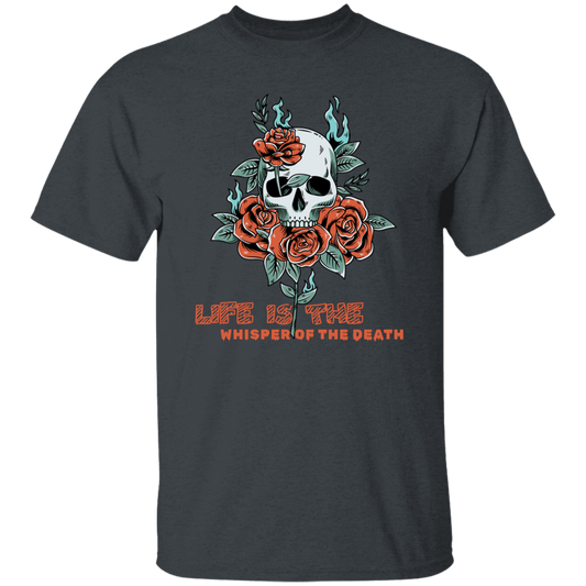 Skull With Roses, Life Is The Whisper Of The Death Unisex T-Shirt