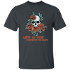 Skull With Roses, Life Is The Whisper Of The Death Unisex T-Shirt