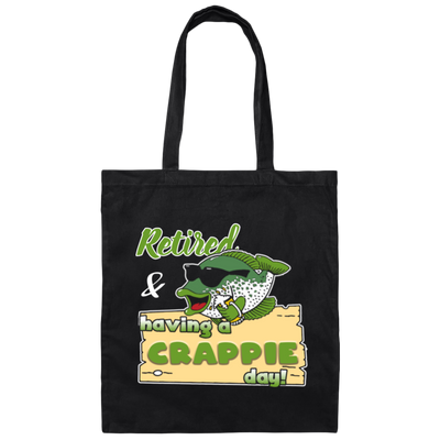 Retired And Having A Crappie Day, Love Crappie Day, Best Fishing Lover Canvas Tote Bag