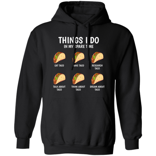 I Love Taco, Think About Taco In My Spare Time Pullover Hoodie