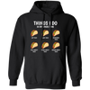 I Love Taco, Think About Taco In My Spare Time Pullover Hoodie