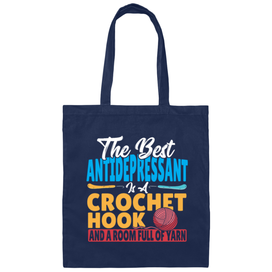 Love Knitting Wood, The Best Antidepressant Is A Crochet Hook And A Room Full Of Yarn Canvas Tote Bag