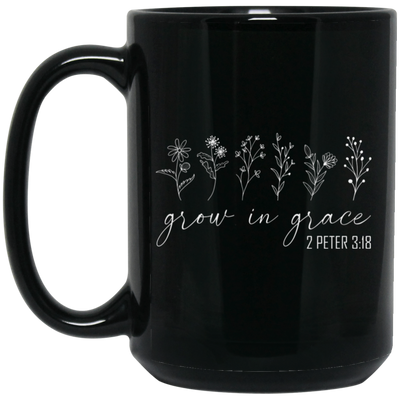 Grow In Grace, 2 Peter 3 18, Jesus Lover, Christian Love Black Mug