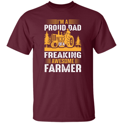 I'm A Proud Dad Of A Freaking Awesome Farmer, Farming Unisex T-Shirt