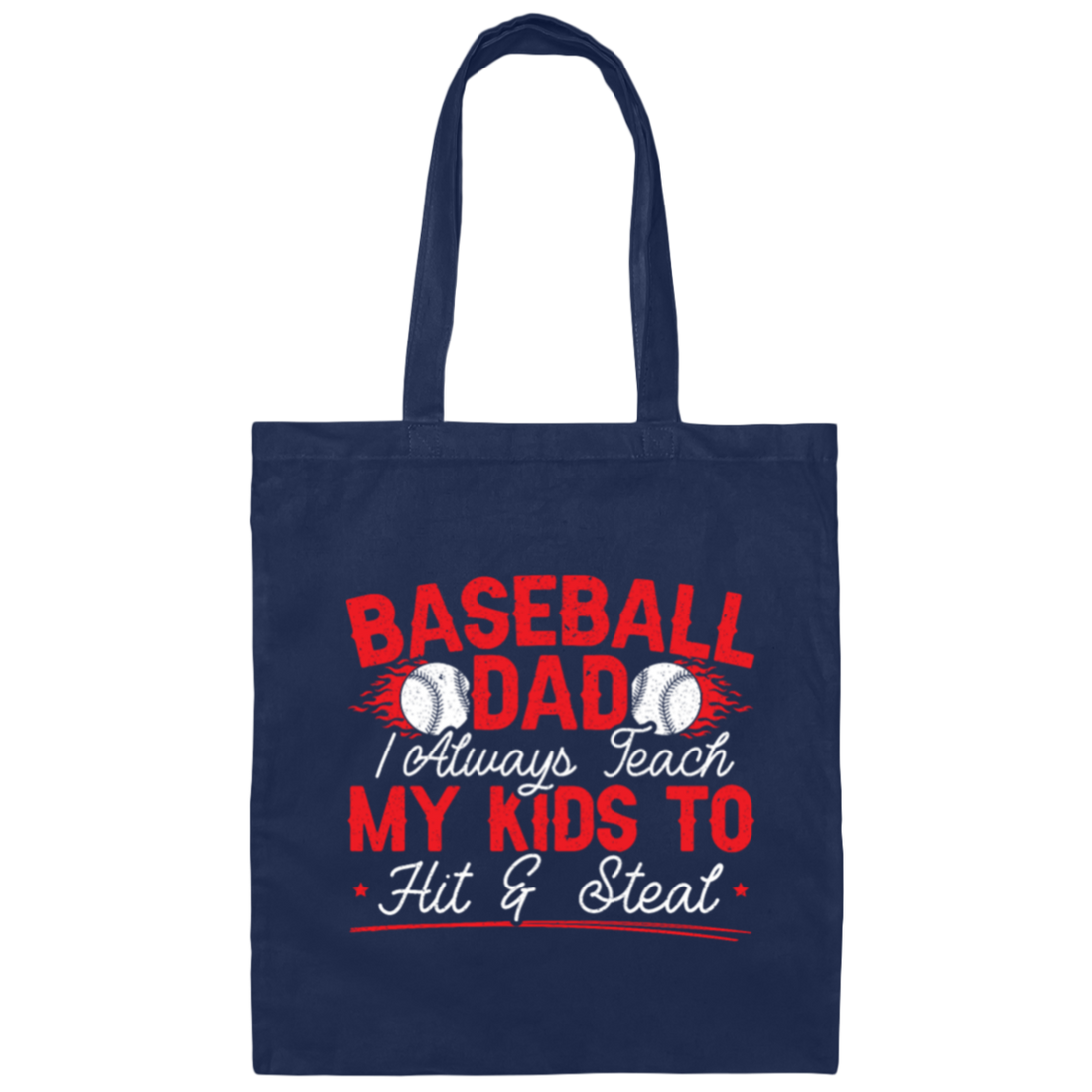My Baseball Gift, Baseball Dad, I Always Teach My Kids To Hit And Steat, Love Baseball Canvas Tote Bag
