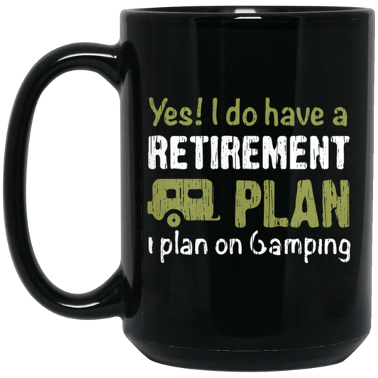 I Do Have A Retirement Plan, I Plan On Camping, Love To Camp, Best Camper Black Mug