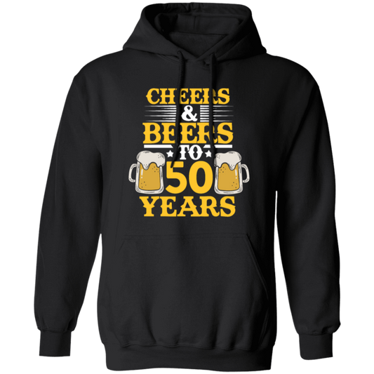 Cheers And Beers To 50 Years, 50th Birthday Gift, Love 50 Years To Live Pullover Hoodie