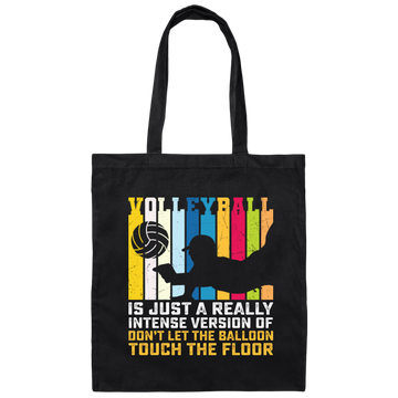 Volleyball Is Just A Really Intense Version Of Balloon, Love Volleyball Canvas Tote Bag