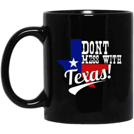 Don't Mess With Texas, Lone Star State, US State, Funny Not Texas Black Mug