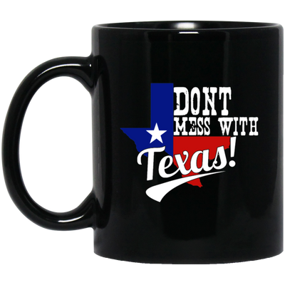 Don't Mess With Texas, Lone Star State, US State, Funny Not Texas Black Mug