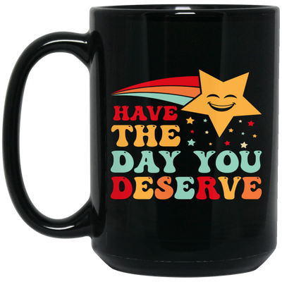 Have The Day You Deserve, Your Lucky Star, Groovy Happy Day Black Mug