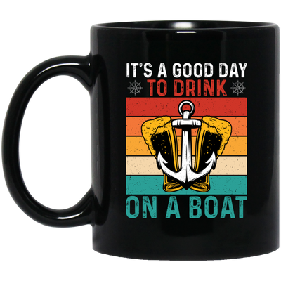 It's A Good Day To Drink On A Boat, Retro Drink, Beer On Boat Black Mug