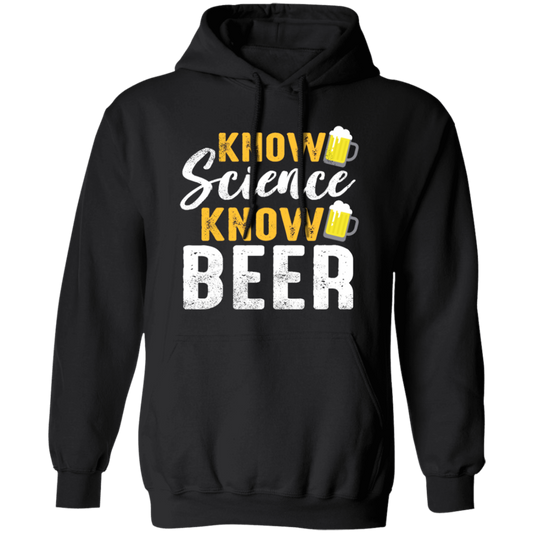 Know Science Know Beer, Love Beer Gift, Best Beer, Science And Beer Pullover Hoodie