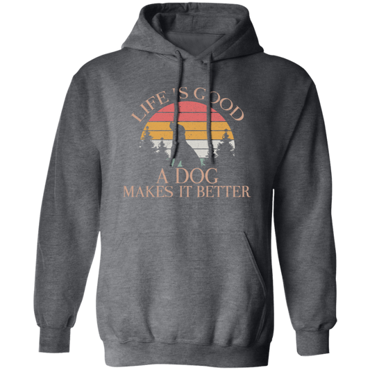 Life Is Good, A Dog Makes It Better, Retro Dog, Dog Lover Pullover Hoodie