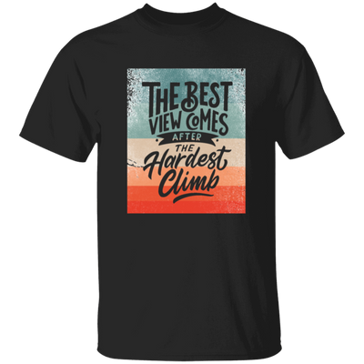 Quote Motivation, The Best View Comes Said That Hardest Climb, Climber Bouldering Unisex T-Shirt