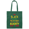 Black History Month Gift I Am Black Every Month Blackity Canvas Tote Bag