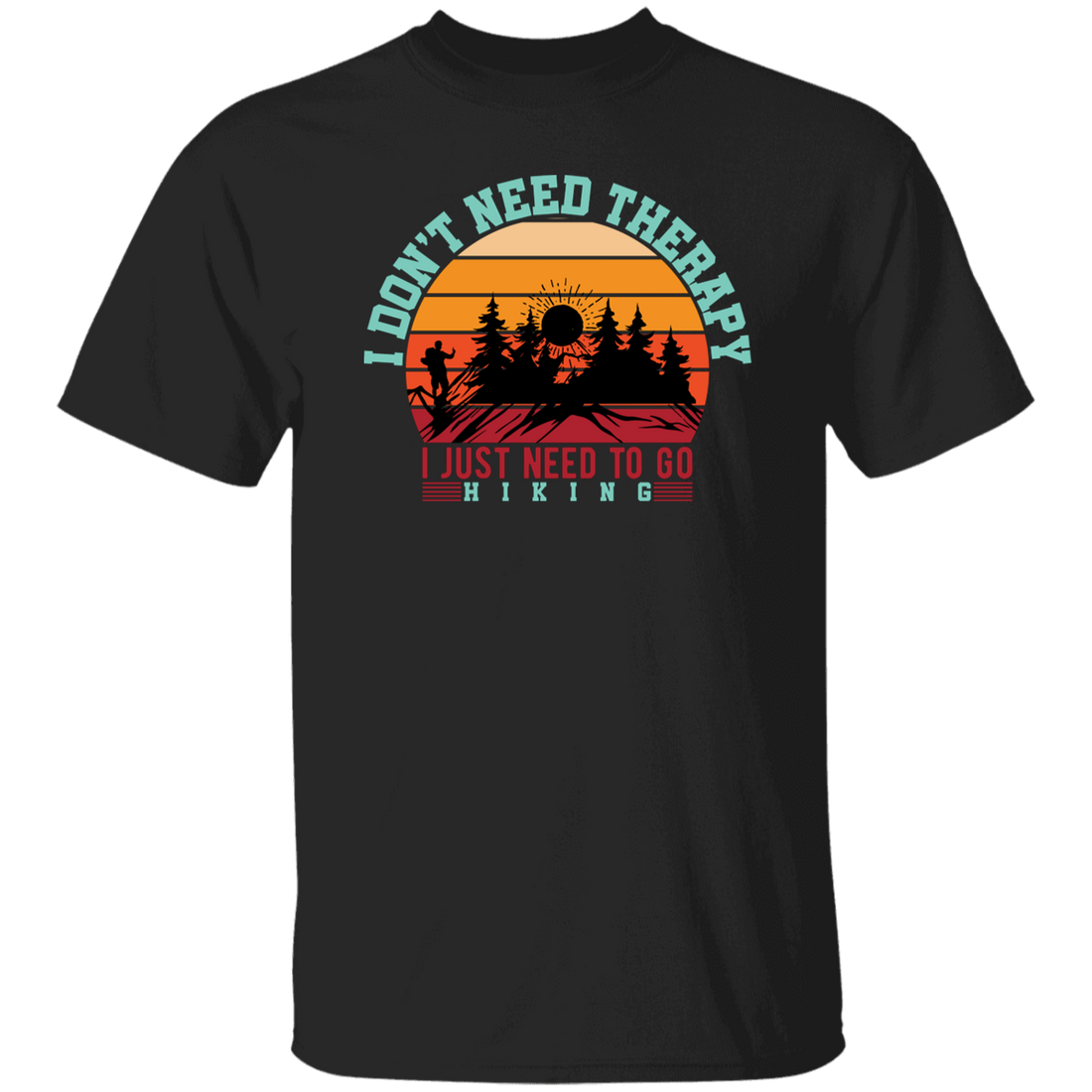 I Don't Need Therapy, I Just Need To Go Hiking, Retro Hiking Unisex T-Shirt
