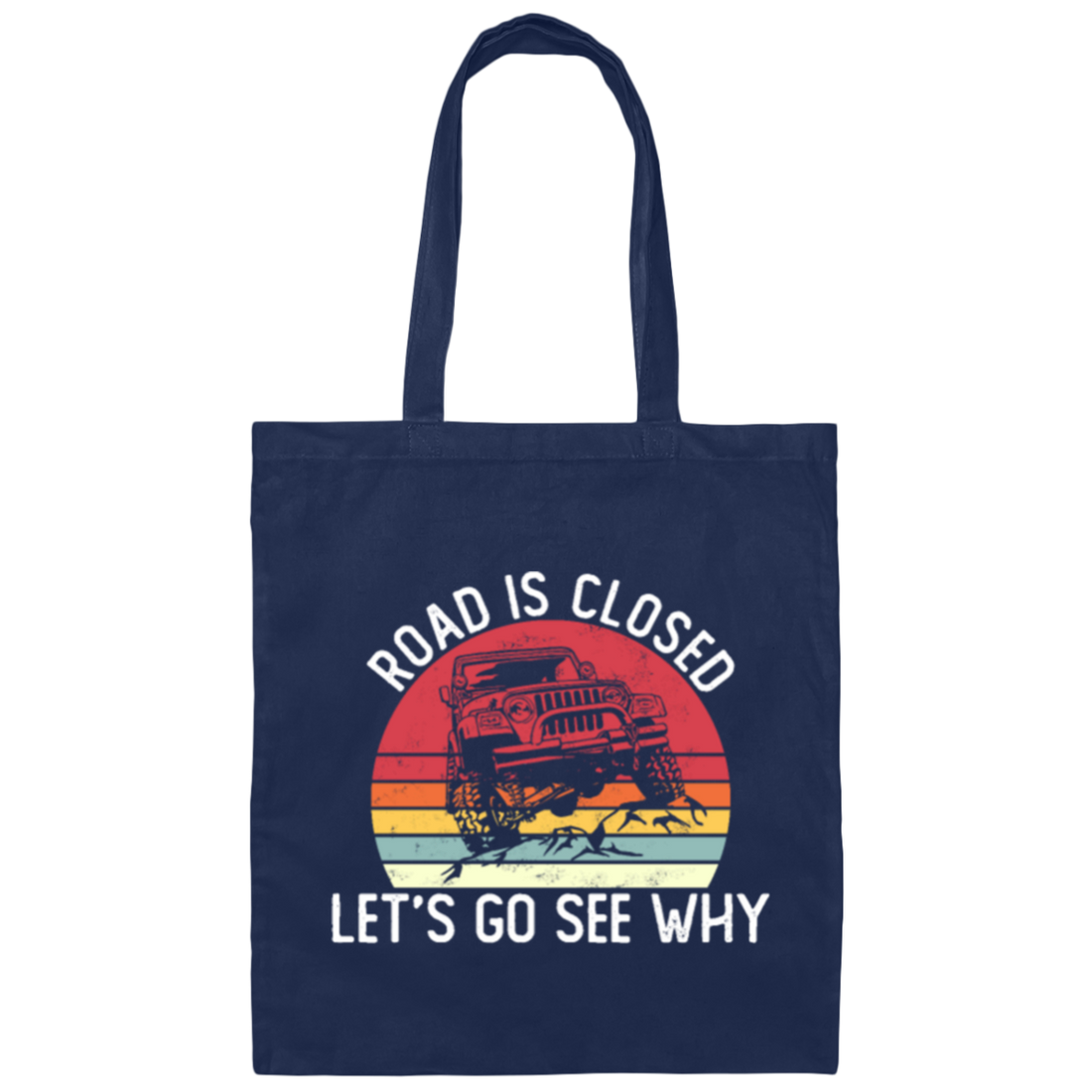 Retro Road Is Closed Let's Go See Why Canvas Tote Bag