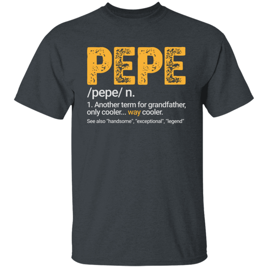 Pepe Gift, Pepe Definition, Another term for grandfather, Only Cooler Unisex T-Shirt