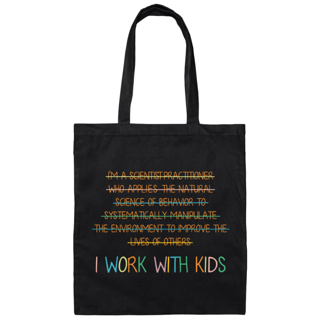I Work With Kids, Scientist Practitioner, Science Of Behavior Canvas Tote Bag