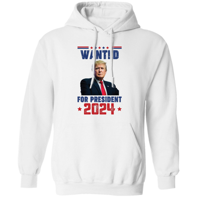 Wanted For President, Love Trump 2024, Trump Team Pullover Hoodie