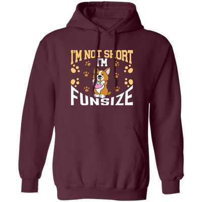 I'm Not Short, I'm Funsize, Mini Corgi, Fullsize Dog Pullover Hoodie